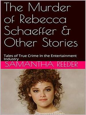 cover image of The Murder of Rebecca Schaeffer & Other Stories